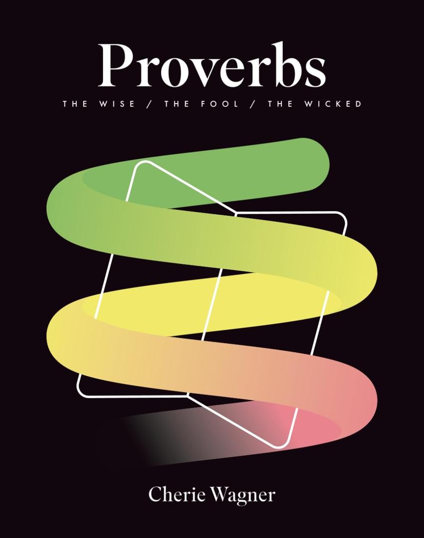 Proverbs: The Wise / The Fool / The Wicked