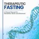 Therapeutic Fasting: A Clinical Manual for Metabolic Reset and Renewal Paperback