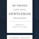 50 Things Every Young Gentleman Should Know Revised and Expanded: What to Do, When to Do It, and Why (The GentleManners Series)