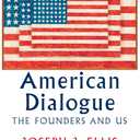 American Dialogue: The Founders and Us