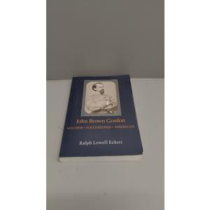 John Brown Gordon: Soldier, Southerner, American (Southern Biography Series) John Brown Gordon: Soldier, Southerner, American (Southern Biography Series)