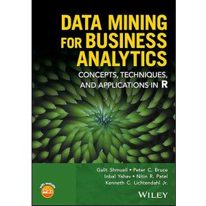 Data Mining for Business Intelligence: Concepts, Techniques, and Applications in R