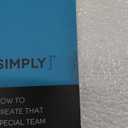 LEAD SIMPLY How to Create That Special Team of People