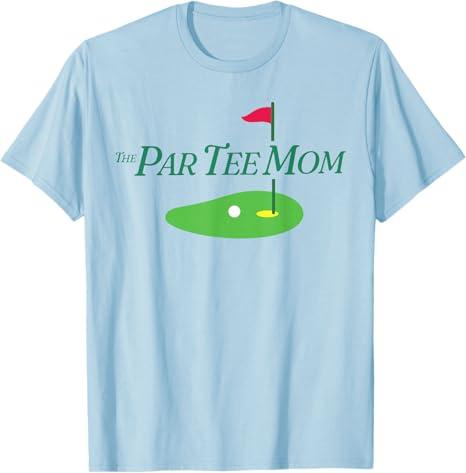 Funny The Par Tee Mom Partee Golf Family Matching Golf Sport T-Shirt Medium
