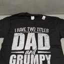 I Have Two Titles Dad And Grumpy Father's Day Grumpy T-Shirt, Size Medium