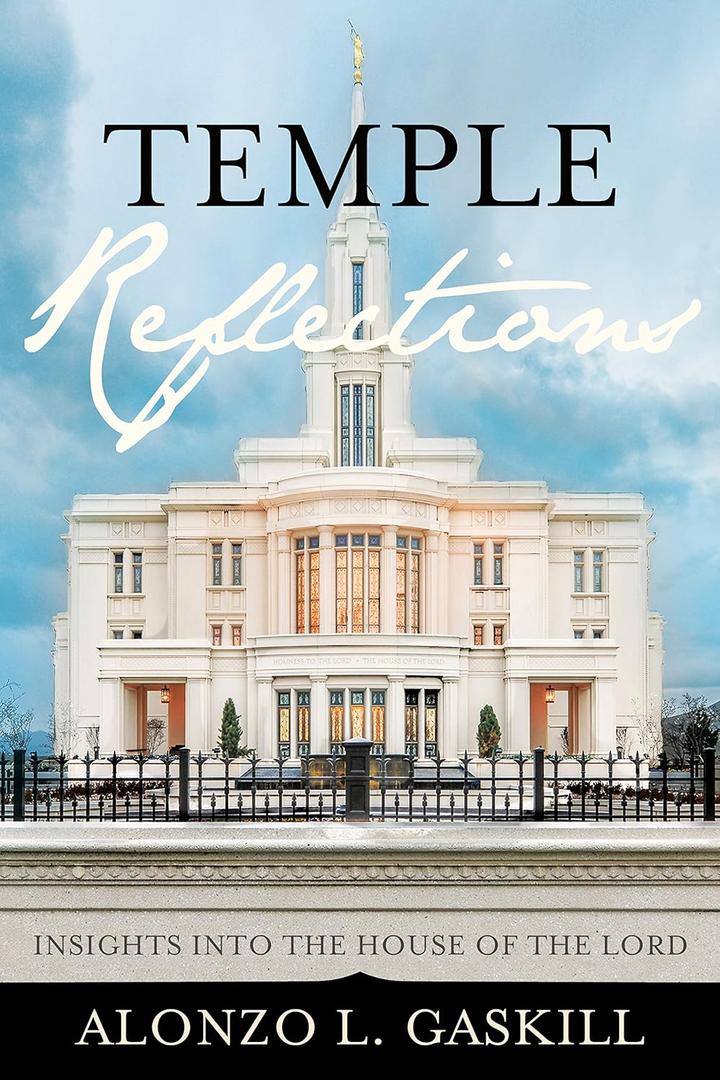 Temple Reflections: Insights into the House of the Lord - Alonzo Gaskill