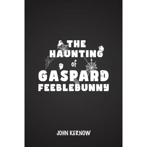 The Haunting of Gaspard Feeblebunny