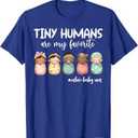 Tiny Humans are My Favorite NICU Mother Baby Unit Nurse T-Shirt M