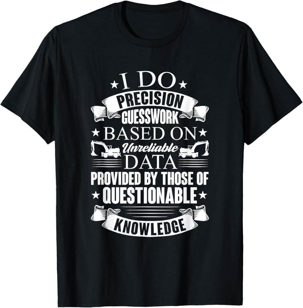 Heavy Equipment Operator I Do Precision Guesswork T-Shirtv Small