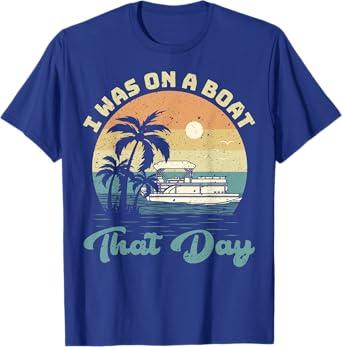 I was On A Boat That Day Vintage Retro Pontoon Boat T-Shirt, Navy Blue L