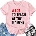 LBP Teacher Shirt for Women Teacher Life T-Shirt A Lot to Teach at The Moment Tee Tops, XXL, Pink
