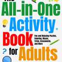The All-in-One Activity Book for Adults: Fun and Relaxing Puzzles, Coloring, Mazes, Trivia, Crosswords, and More