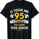 It Took Me 95 Years To Look This Good Funny 95th Birthday T-Shirt S