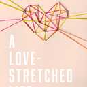A Love-Stretched Life: Stories on Wrangling Hope, Embracing the Unexpected, and Discovering the Meaning of Family
