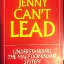 Why Jenny Can't Lead: Understanding the Male Dominant System, Paperback