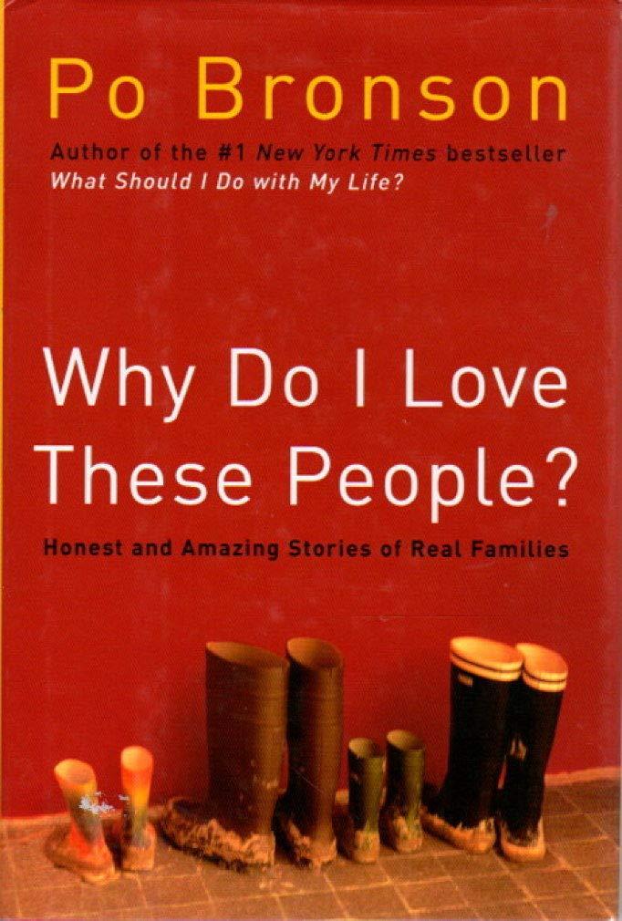 Why Do I Love These People?: Honest and Amazing Stories of Real Families