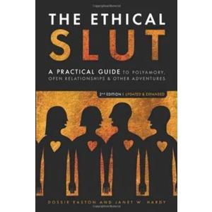 The Ethical Slut: A Practical Guide to Polyamory, Open Relationships & Other Adventures