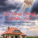 A Journey Through Sabbaths Lost: If God Intended the Sabbath, Why Did He Create Home Ownership?
