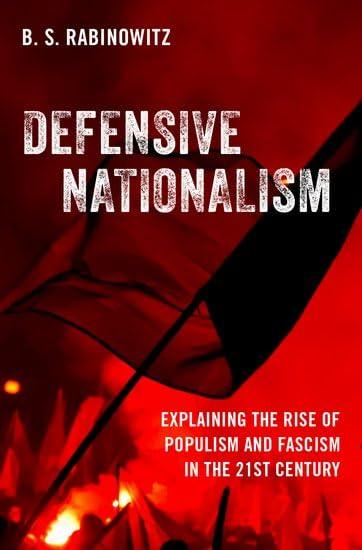 Defensive Nationalism: Explaining the Rise of Populism and Fascism in the 21st Century Book
