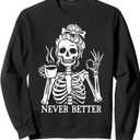 Messy Bun Drinking Coffee For Women Never Better Skeleton Sweatshirt M Black