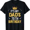It's My Dad's 70th Birthday 70 Years Old Funny T-Shirt,  Large