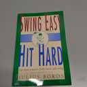Swing Easy, Hit Hard: Tips from a Master of the Classic Golf Swing