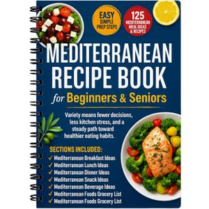 Simple & Easy Mediterranean Diet Cookbook for Beginners & Seniors  Mediterranean Recipe Book with Meal Plans, Foods Grocery List & Snacks, Large Kitchen Notebook 8.5x11", Mediterranean Diet Journal Gift