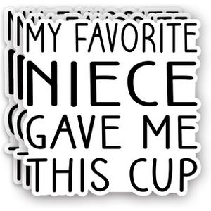 (3Pcs) My Favorite Niece Gave Me This Cup Sticker Funny Sayings Inspirational Humorous Family Birthday Gift Vinyl Decal for Tumbler Water Bottles Cup Mug - Size 3x3 Inches