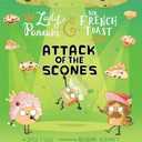 Attack of the Scones (Lady Pancake & Sir French Toast