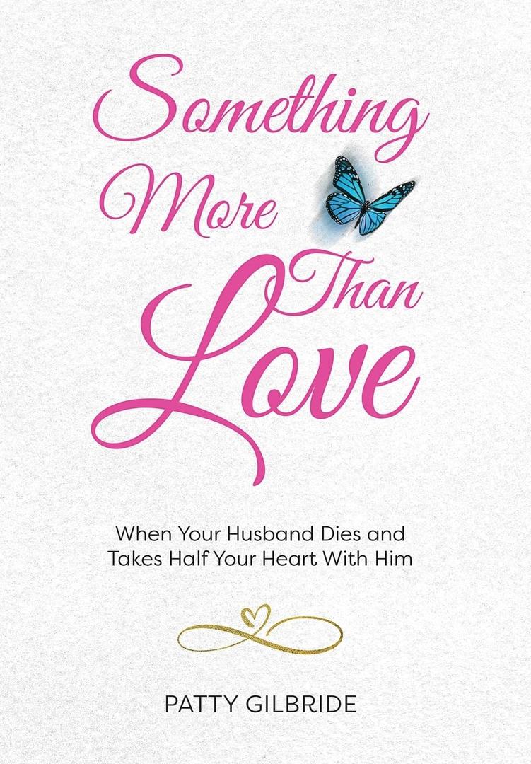Something More Than Love: When Your Husband Dies and Takes Half Your Heart With Him