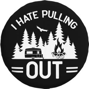 I Hate Pulling Out Camping Spare Tire Cover Wheel Protector for Truck, SUV, Trailer, Camping, Rv Tire Covers 16 Inch
