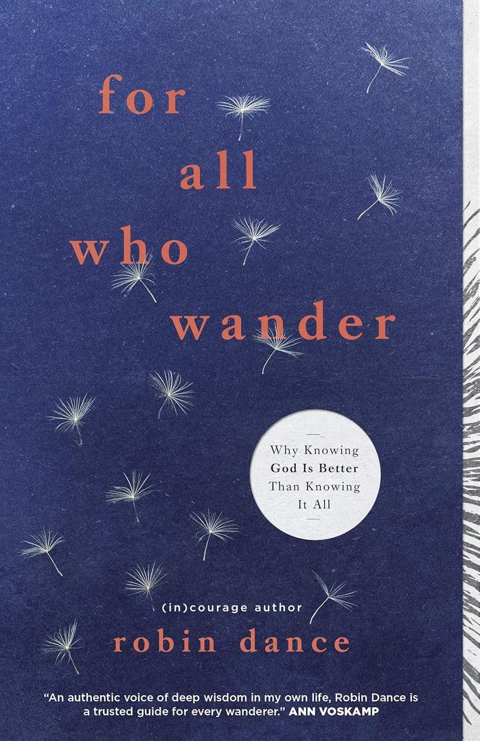 For All Who Wander: Why Knowing God Is Better than Knowing It All, Paperback
