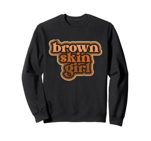 Brown Skin Girl Black Woman Melanin Brown Skin Girl Sweatshirt, Small