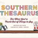 Southern Thesaurus: For When You're Plumb Out of Things to Say Hardcover – January 1, 2022
by Kelly Kazek (Author)