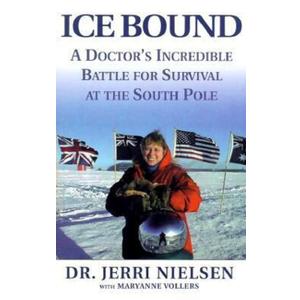 Ice Bound: A Doctor's Incredible Battle for Survival at the South Pole