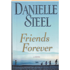 Friends Forever: A Novel Novel by Danielle Steel
