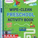 Wipe Clean Preschool Activity Book for Kids Ages 3 to 5: ABCs, Counting, Opposites, Shapes, Tracing, Pen Control and More (Start Little Learn Big Series)