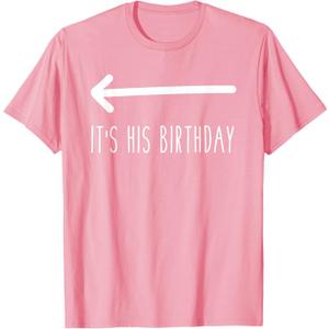 It's His Birthday (Arrow Pointing) Funny Humor Saying Tee T-Shirt, XL