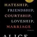 Hateship, Friendship, Courtship, Loveship, Marriage: Stories By Alice Munro
