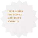 Funny Cocktail Napkins 100Pcs Funny Quotes Saying Disposable Paper Party Napkins 4.5 x 4.5 Two-ply (I Feel Sorry For People Who Dont Know Us Napkins)