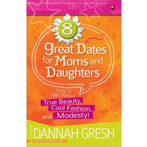 8 Great Dates for Moms and Daughters: How to Talk About True Beauty, Cool Fashion, and…Modesty!