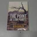 The Point Of Low Points Hardcover – January 1, 2013 by Ken Gurley