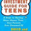 The Motley Fool Investment Guide for Teens: 8 Steps to Having More Money Than Your Parents Ever Dreamed Of