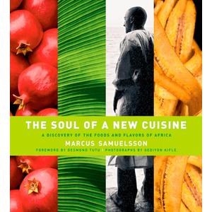 The Soul Of A New Cuisine: A Discovery of the Foods and Flavors of Africa