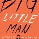 Big Little Man: In Search of My Asian Self