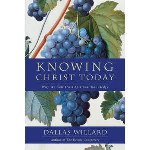 Knowing Christ Today: Why We Can Trust Spiritual Knowledge Paperback