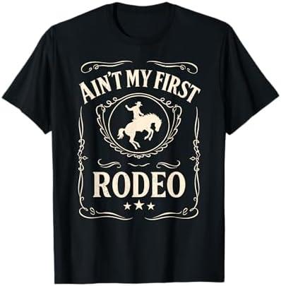 Ain't My First Rodeo, Vintage Bronc Riding Cowboy Rodeo T-Shirt, 3XL