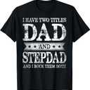 I Have Two Titles Dad And Stepdad And I Rock Them Both T-Shirt (Small, Black)