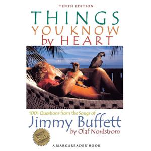 Things You Know by Heart: 1001 Questions from the Songs of Jimmy Buffett