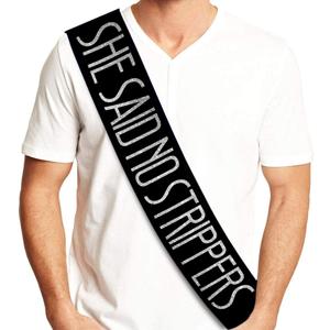 She Said No Strippers Groom Sash - Funny Bachelor Party Sash for Him - Bachelor Party Decorations, Supplies and Gifts